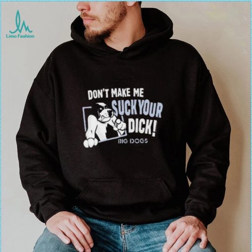 Don’t Make Suck Your Dick 2024 Shirt