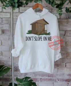 Don’t Slope On Me Shirt