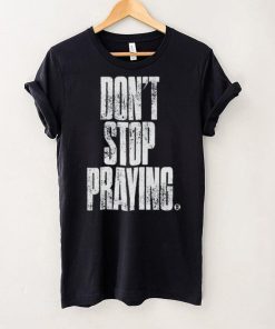 Don’t Stop Praying Matthew West Shirt