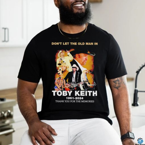 Don’t let the old man in Toby Keith 1961 2024 signature shirt