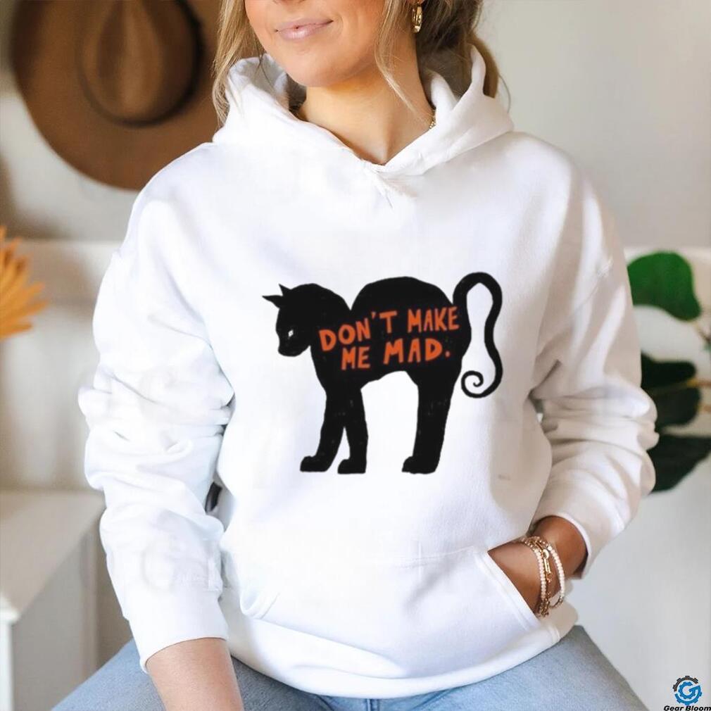 Don’t make me mad cat T shirt Don’t make me mad cat T shirt