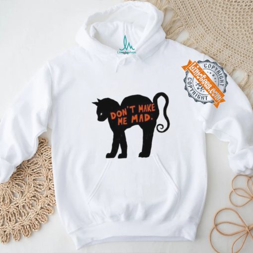 Don’t make me mad cat T shirt
