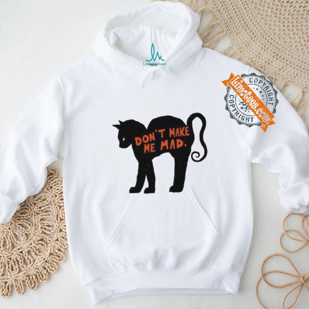 Don’t make me mad cat T shirt Don’t make me mad cat T shirt