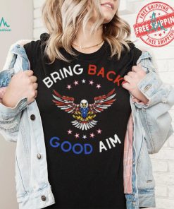 Double Cross Clothing Co Bring Back Good Aim Shirt, hoodie, sweater, long sleeve and tank top Double Cross Clothing Co Bring Back Good Aim Shirt