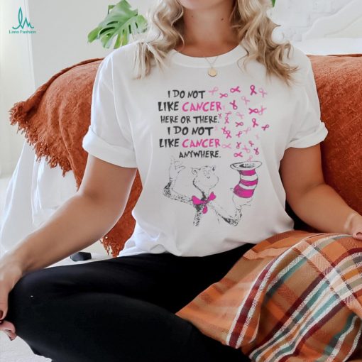 Dr Seuss I Do Not Like Pink Cancer Here Or There I Do Not Like Pink Cancer Anywhere Shirt