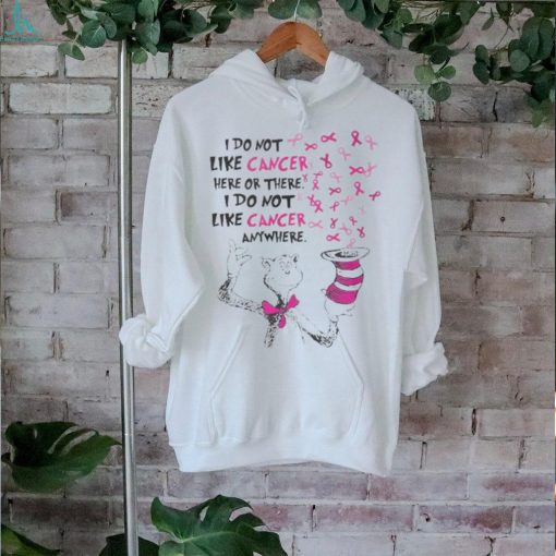 Dr Seuss I Do Not Like Pink Cancer Here Or There I Do Not Like Pink Cancer Anywhere Shirt