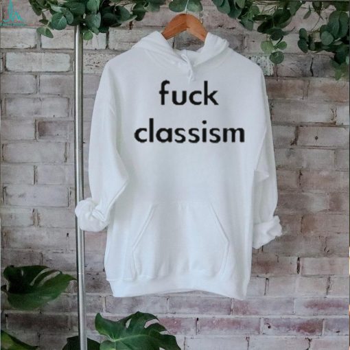 Dr. Jessica Taylor Fuck Classism Shirts