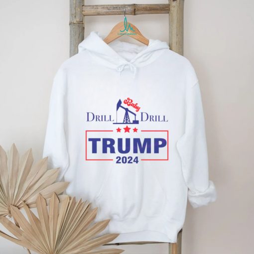 Drill Baby Drill Trump 2024 Stand With Trump shirt