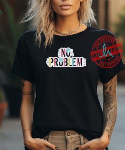 Dropout Tv No Problem 2024 Shirt