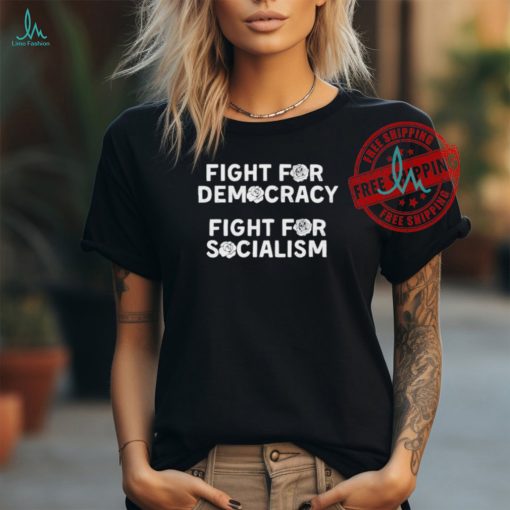 Dsausa Fight For Democracy Fight For Socialism Shirt