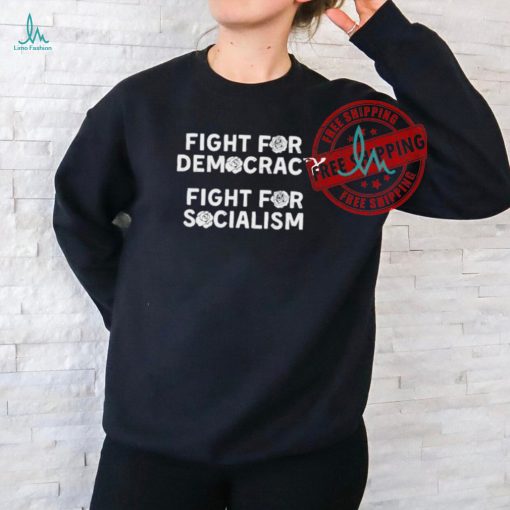 Dsausa Fight For Democracy Fight For Socialism Shirt