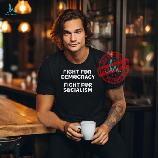 Dsausa Fight For Democracy Fight For Socialism Shirt