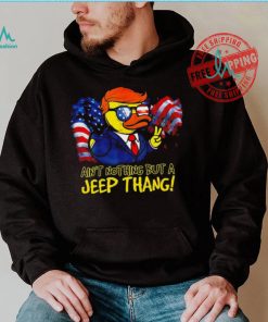 Duck Trump ain’t nothing but a Jeep Thang American flag 2024 shirt