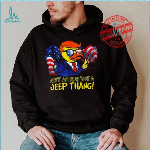 Duck Trump ain’t nothing but a Jeep Thang American flag 2024 shirt