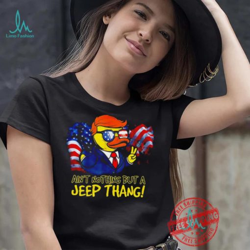 Duck Trump ain’t nothing but a Jeep Thang American flag 2024 shirt