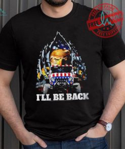 Eagle Trump with Jeep I’ll be back American flag inside me 2024 shirt