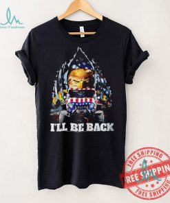 Eagle Trump with Jeep I’ll be back American flag inside me 2024 shirt