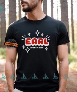 Earl I Don't Exist Shirt