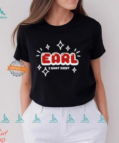 Earl I Don't Exist Shirt