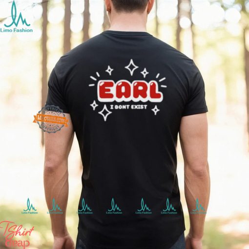 Earl I Don’t Exist Shirt