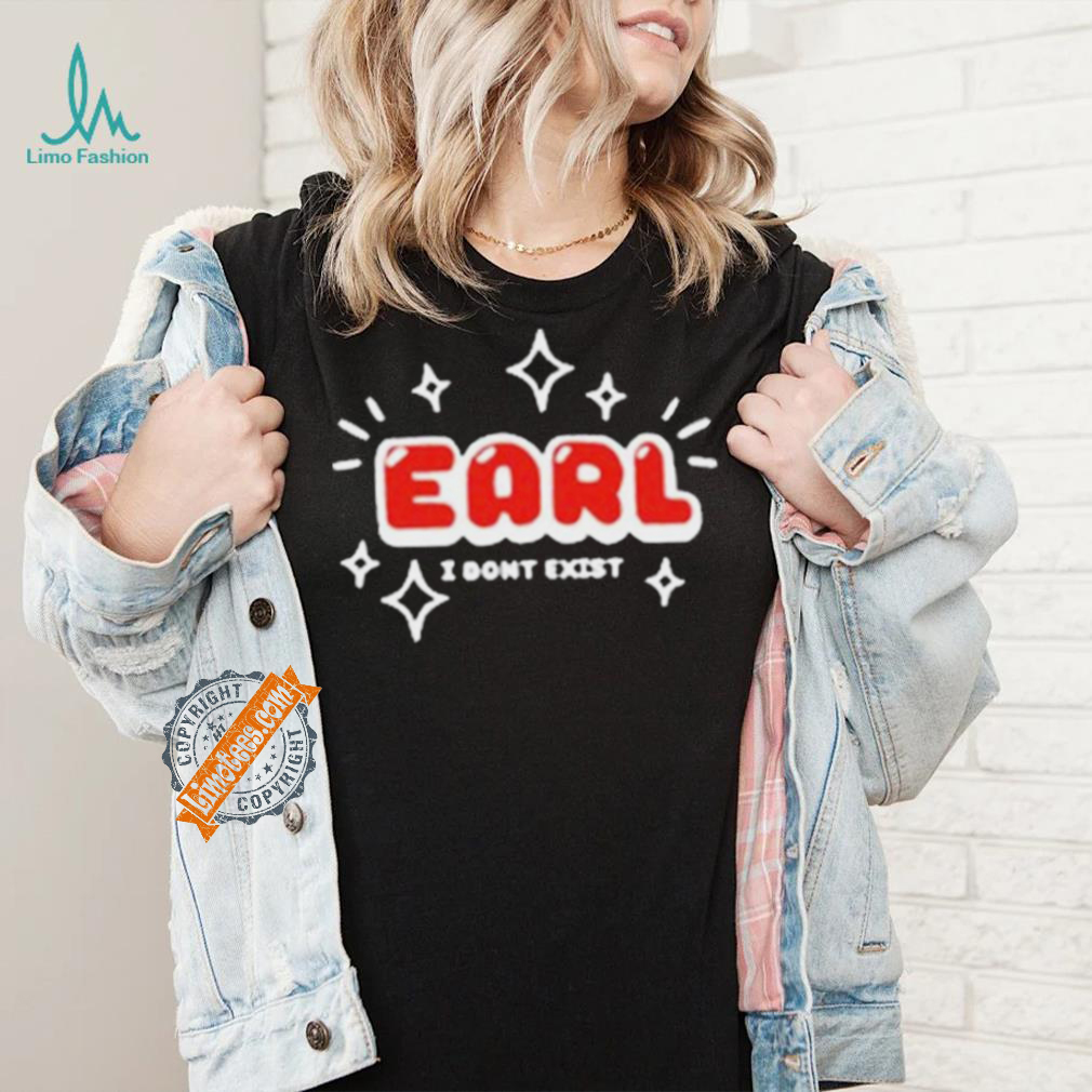 Earldoesntexist Earl I Don’t Exist shirt Earldoesntexist Earl I Don’t Exist shirt