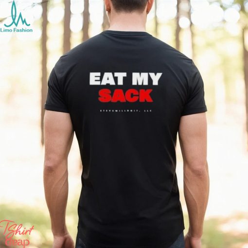 Eat My Sack Steve Will Do It Shirt