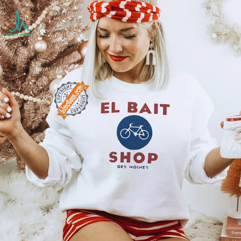 El bait bike shop Des Moines Iowa shirt El bait bike shop Des Moines Iowa shirt
