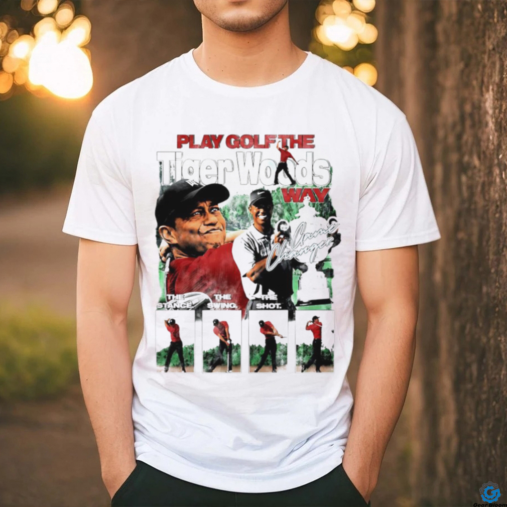 Eldrick Tont Tiger Woods golfer the stance the swing the shot shirt Eldrick Tont Tiger Woods golfer the stance the swing the shot shirt
