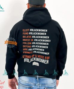 Elect Fund Believe Invest In Follow Defend Hire Promote Stand Up & Vote For Black Women Shirt