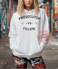 Election 2024 Kamala Harris vs Trump Prosecutor vs Felon shirt