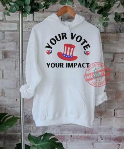 Election Your Vote Your Impact T Shirt