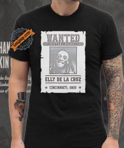 Elly De La Cruz Cincinnati Reds wanted for stealing bases Cincinnati Ohio shirt