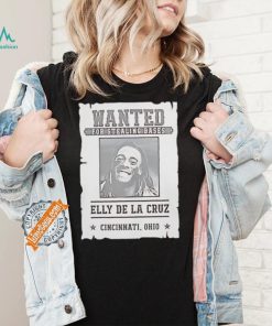 Elly De La Cruz Cincinnati Reds wanted for stealing bases Cincinnati Ohio shirt