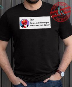 Elmo’S Just Checking In How Is Everyone Doing Shirt, hoodie, sweater, long sleeve and tank top Elmo’S Just Checking In How Is Everyone Doing Shirt
