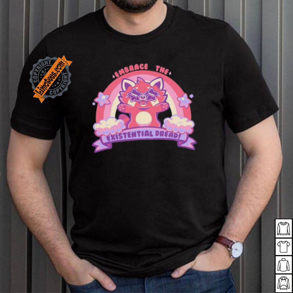 Embrace the Existential Dread Shirt Embrace the Existential Dread Shirt