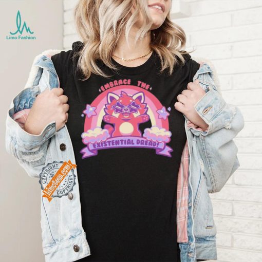 Embrace the Existential Dread Shirt