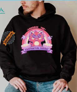 Embrace the Existential Dread Shirt