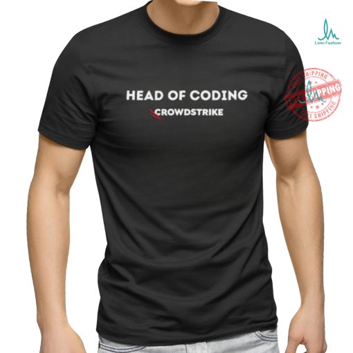Emotional Club Head Of Coding Crowdstrike Shirt