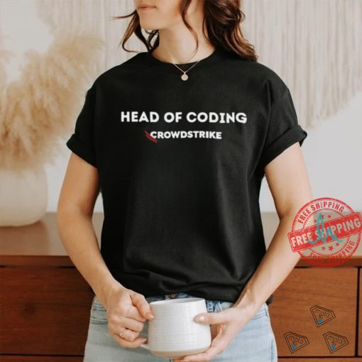 Emotional Club Head Of Coding Crowdstrike Shirt
