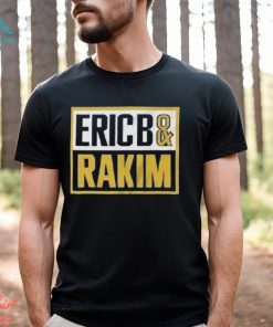 Eric B And Rakim American Hip Hop Shirt