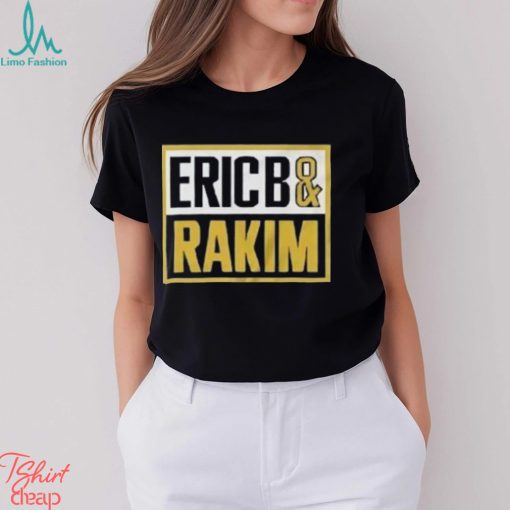 Eric B And Rakim American Hip Hop Shirt