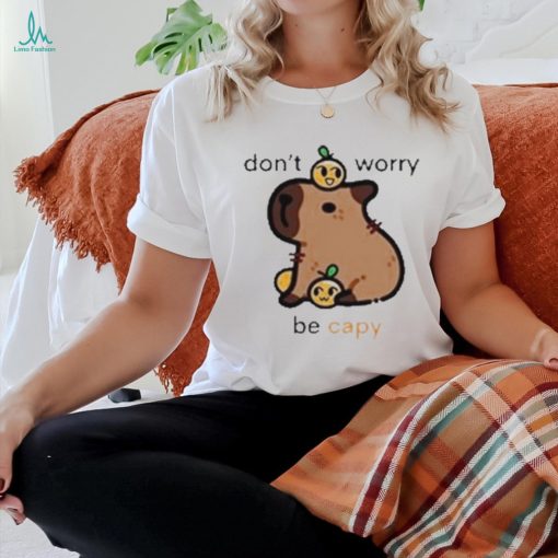 Eveoart Don’t Worry Be Capy Shirt