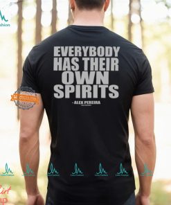 Everybody Has Their Own Spirits Shirt