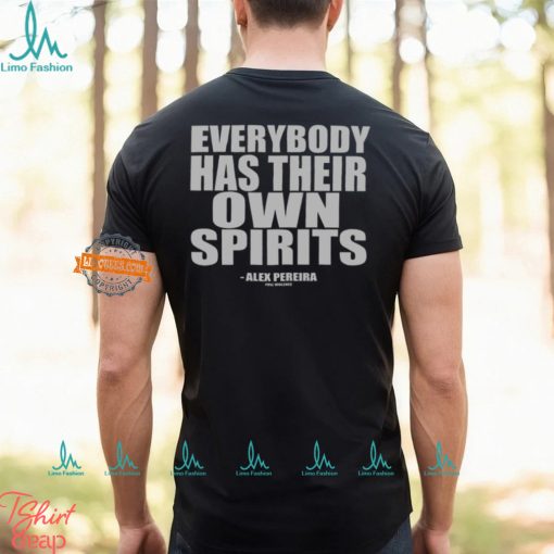 Everybody Has Their Own Spirits Shirt