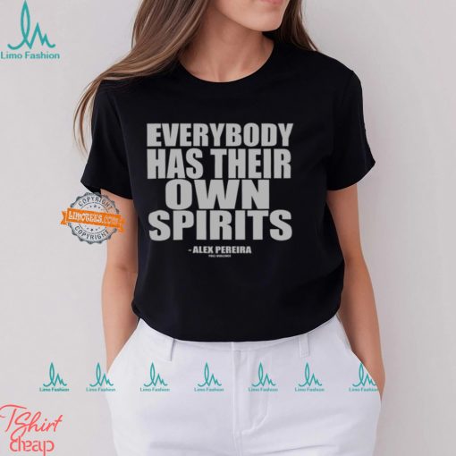 Everybody Has Their Own Spirits Shirt