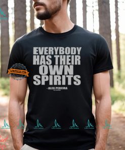 Everybody Has Their Own Spirits Shirt