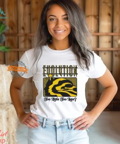 Evolution Too Little Too Late By Renaissance Man Shirt, hoodie, sweater, long sleeve and tank top Evolution Too Little Too Late By Renaissance Man Shirt