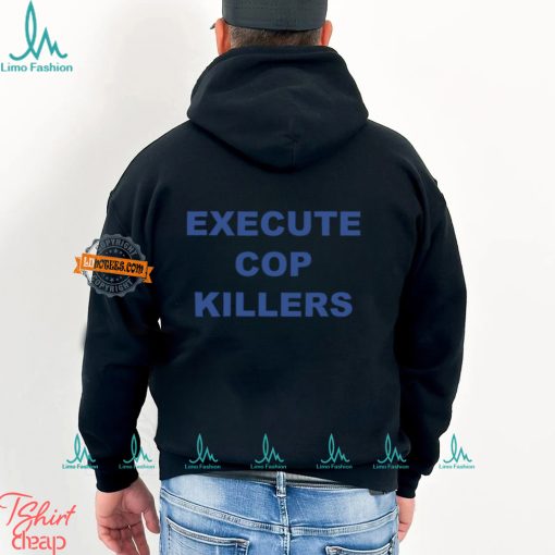 Execute Cop Killers Shirt