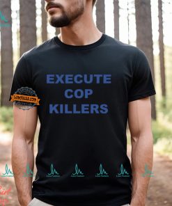 Execute Cop Killers Shirt