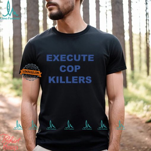 Execute Cop Killers Shirt